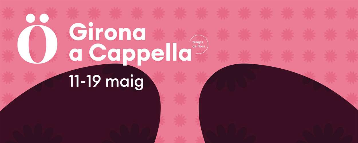 Girona A Cappella Festival. De l'11 al 19 de maig en diferents escenaris de la ciutat, coincidint amb 