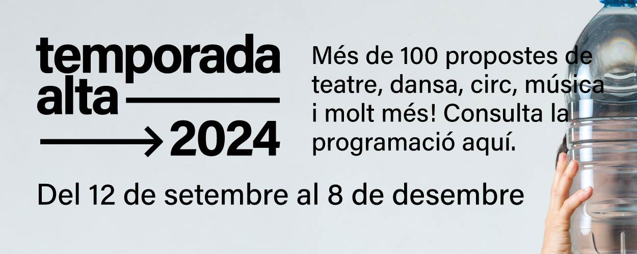 Temporada Alta. Del 12 de setembre al 8 de desembre de 2024